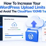 How To Increase Your WordPress Upload Limits (And Avoid The CloudFlare 100MB Trap)