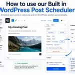 How to use our Built in WordPress post scheduler