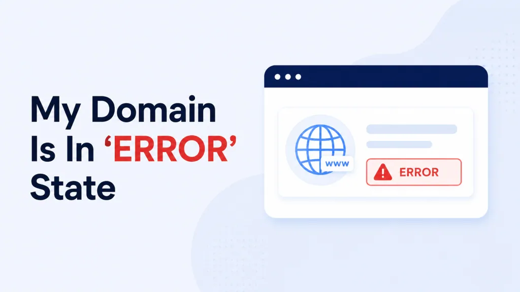 My Domain Is In 'ERROR' State — What It Means & How to Fix It