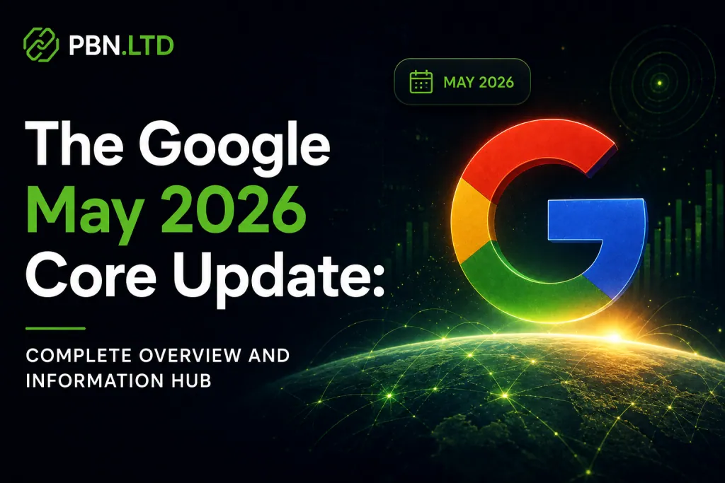 The Google May 2026 Core Update Complete Overview and Information Hub