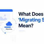 What Does 'Migrating Site' Mean